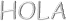 HOLA