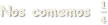 Nos comemos   𝟏 𝟒  