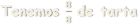Tenemos  𝟖 𝟖  de tarta